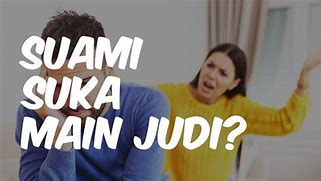 Suami Suka Judi